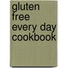 Gluten Free Every Day Cookbook door Robert M. Landolphi