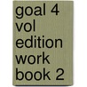 Goal 4 Vol Edition Work Book 2 by Unknown