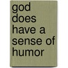 God Does Have a Sense of Humor by Rob Ballister
