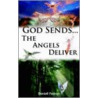God Sends...The Angels Deliver door Daniell Fedron