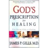 God's Prescription for Healing door James P. Gills