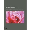 Going Afoot; A Book On Walking by Bayard Henderson Christy
