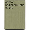 Golf for Beginners--And Others by Marshall Whitlatch