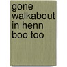 Gone Walkabout in Henn Boo Too by William P. Hogan