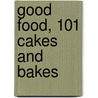 Good Food, 101 Cakes And Bakes by Mary Cadogan