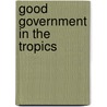 Good Government in the Tropics by Judith Tendler
