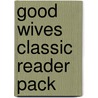 Good Wives Classic Reader Pack by Virginia Evans