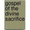 Gospel of the Divine Sacrifice door Charles Cuthbert Hall