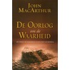 De oorlog om de waarheid door J. MacArthur