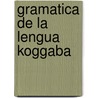 Gramatica De La Lengua Koggaba door Rafael Celedon