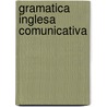 Gramatica Inglesa Comunicativa door Yves Allard