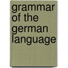 Grammar of the German Language by Traugott Heinrich Weisse
