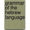 Grammar of the Hebrew Language door Moses Stuart