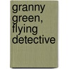Granny Green, Flying Detective by Tony Hickey