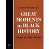 Great Moments In Black History door Lerone Bennett
