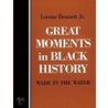 Great Moments In Black History by Lerone Bennett