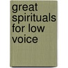 Great Spirituals for Low Voice door Onbekend