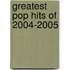 Greatest Pop Hits of 2004-2005