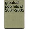 Greatest Pop Hits of 2004-2005 by Warner Brothers