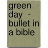 Green Day  - Bullet In A Bible door Green Day