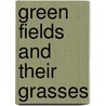Green Fields and Their Grasses by Anne Pratt