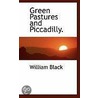 Green Pastures And Piccadilly. door William Black