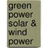 Green Power Solar & Wind Power