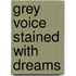 Grey Voice Stained With Dreams