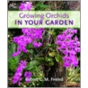Growing Orchids in Your Garden by Robert G.M. Friend