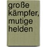 Große Kämpfer, mutige Helden