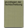 Grundlagen Der Rechtschreibung by Robert Block