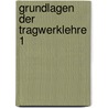 Grundlagen der Tragwerklehre 1 by Franz Krauss