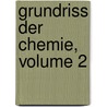 Grundriss Der Chemie, Volume 2 door [Friedrich] Wöhler