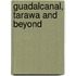 Guadalcanal, Tarawa And Beyond