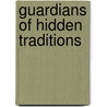 Guardians of Hidden Traditions by Isabelle Medina-Sandoval