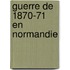 Guerre de 1870-71 En Normandie