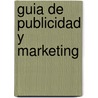 Guia De Publicidad Y Marketing door Ron Kaatz