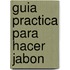 Guia Practica Para Hacer Jabon