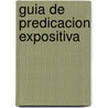 Guia de Predicacion Expositiva by Stephen F. Olford