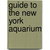 Guide To The New York Aquarium by New York Aquarium