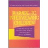 Guide to Interviewing Children by Wilson Claire
