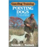 Gun-Dog Training Pointing Dogs door Kenneth C. Roebuck