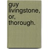 Guy Livingstone, Or, Thorough. by George Alfred Lawrence