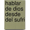 Hablar de Dios Desde del Sufri door Gustavo Gutiaerrez