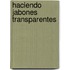Haciendo Jabones Transparentes