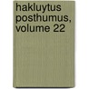 Hakluytus Posthumus, Volume 22 by Samuel Purchas