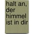 Halt an, der Himmel ist in dir