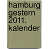 Hamburg gestern 2011. Kalender by Unknown
