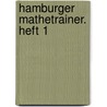 Hamburger Mathetrainer. Heft 1 by Christa Weber-Hellmann