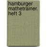 Hamburger Mathetrainer. Heft 3 door Christa Weber-Hellmann